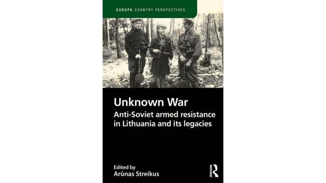 The Unknown War: Anti-Soviet Armed Resistance in Lithuanian and Its Legacies.
